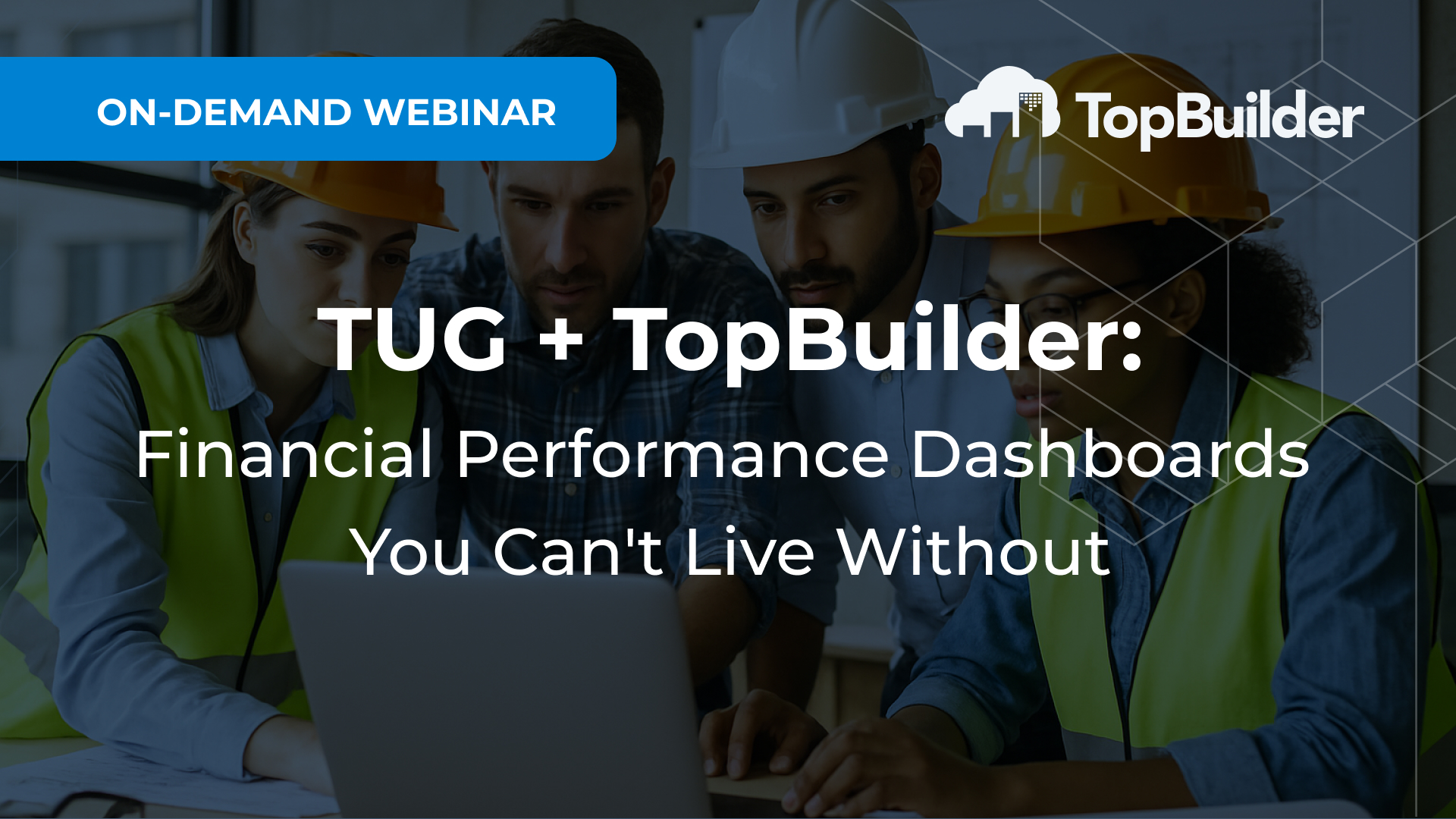 TUG & TopBuilder Webinar: Financial Performance Dashboards You Can’t Live Without