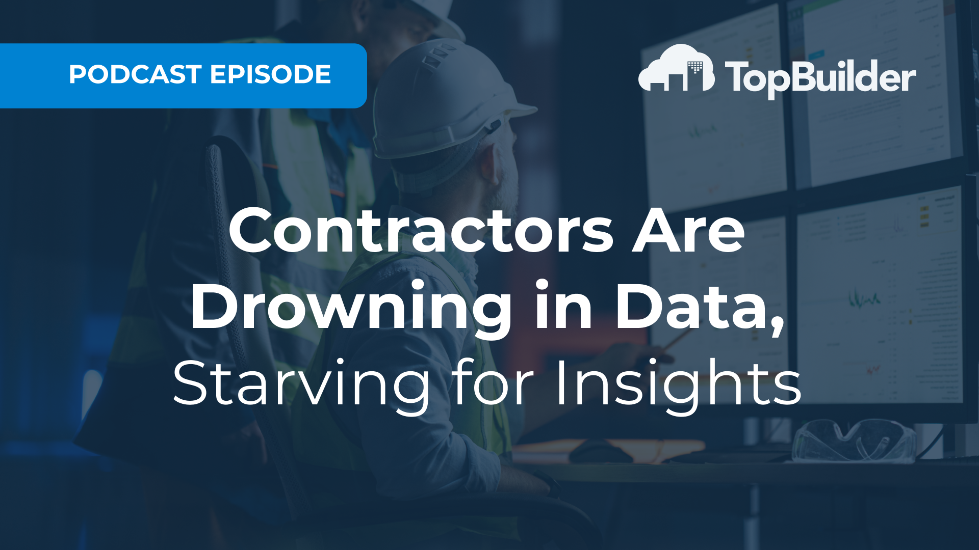 Contractors Are Drowning in Data, Starving for Insights