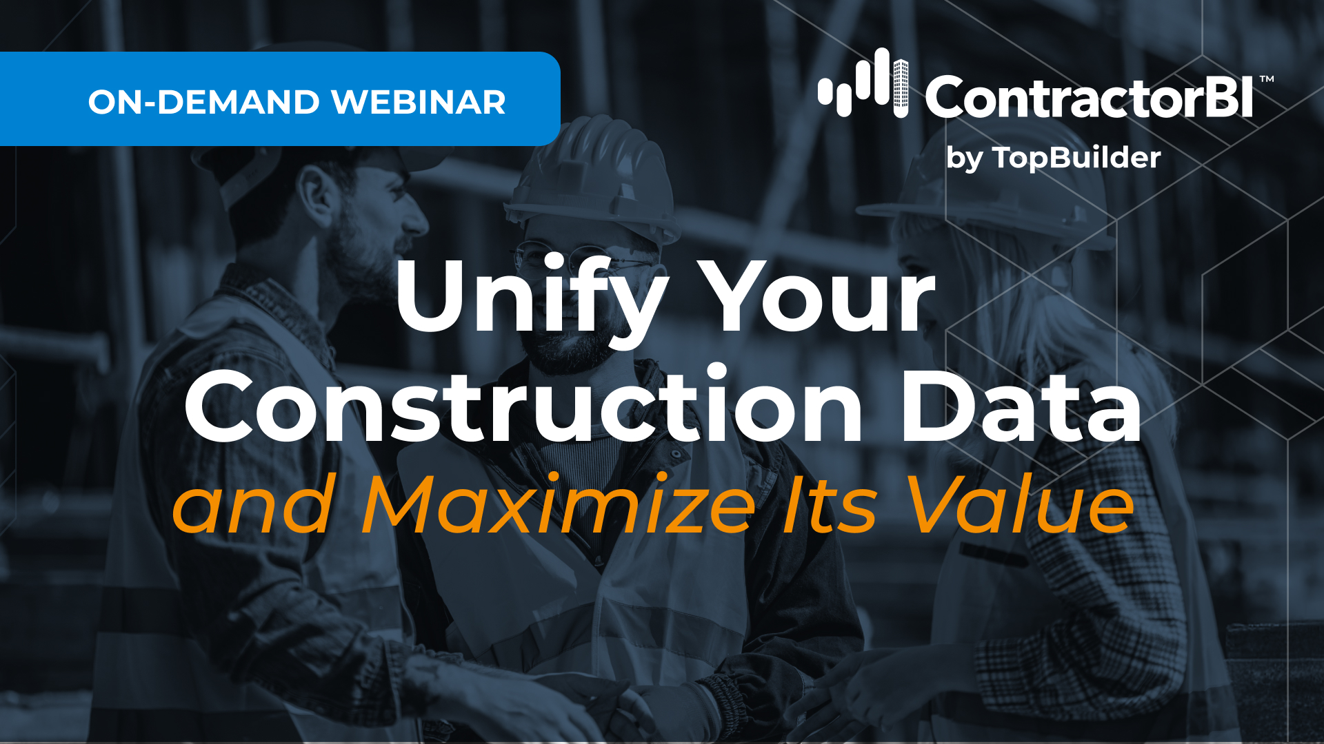 TopBuilder Webinar - Unify Your Construction Data and Maximize Its Value  (1)
